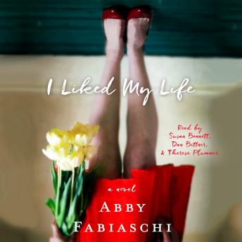 I Liked My Life: A Novel