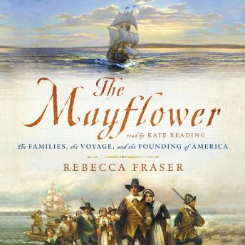 Mayflower: The Families, the Voyage, and the Founding of America, Audio book by Rebecca Fraser