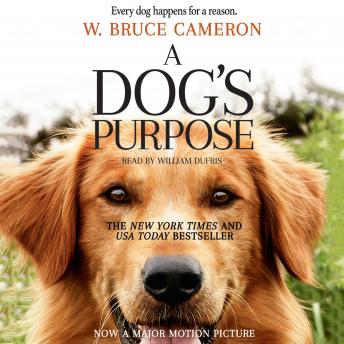 Dog's Purpose: A Novel for Humans, W. Bruce Cameron
