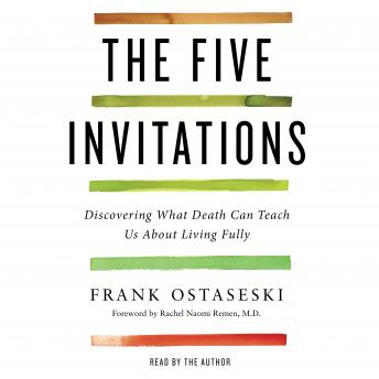 Download Five Invitations: Discovering What Death Can Teach Us About Living Fully by Frank Ostaseski