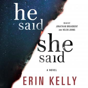 He Said/She Said: A Novel, Erin Kelly