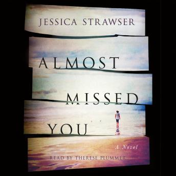 Almost Missed You: A Novel, Audio book by Jessica Strawser