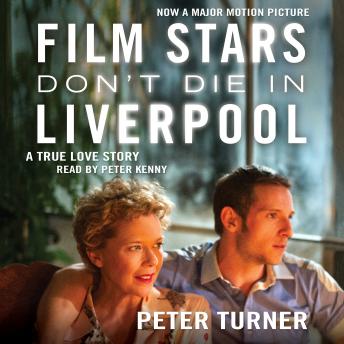 Film Stars Don't Die in Liverpool: A True Love Story