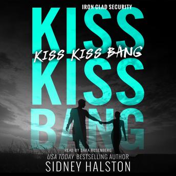 Kiss Kiss Bang: An Iron Clad Security Novel