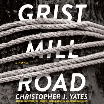 Grist Mill Road: A Novel, Audio book by Christopher J. Yates