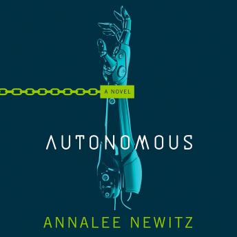 Autonomous: A Novel, Annalee Newitz