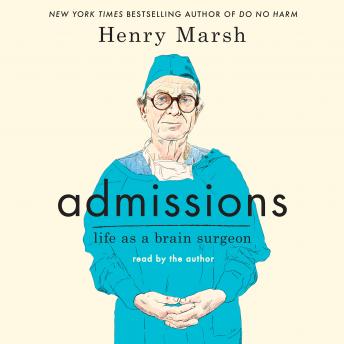 Download Admissions: Life as a Brain Surgeon by Henry Marsh