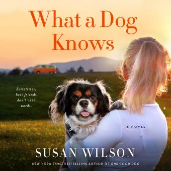 What a Dog Knows: A Novel, Susan Wilson