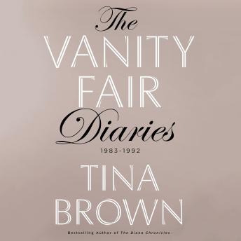 Vanity Fair Diaries: 1983 - 1992, Audio book by Tina Brown