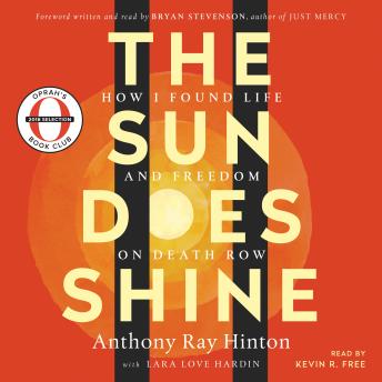 Sun Does Shine: How I Found Life and Freedom on Death Row (Oprah's Book Club Summer 2018 Selection), Lara Love Hardin, Anthony Ray Hinton