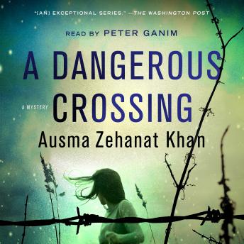 Dangerous Crossing: A Novel, Ausma Zehanat Khan