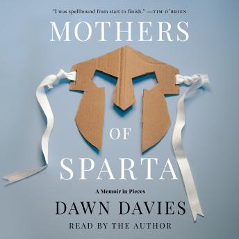Mothers of Sparta: A Memoir in Pieces, Dawn Davies