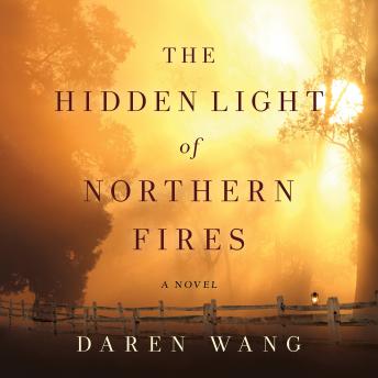 The Hidden Light of Northern Fires: A Novel