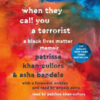 When They Call You a Terrorist: A Black Lives Matter Memoir, Audio book by Asha Bandele, Patrisse Cullors