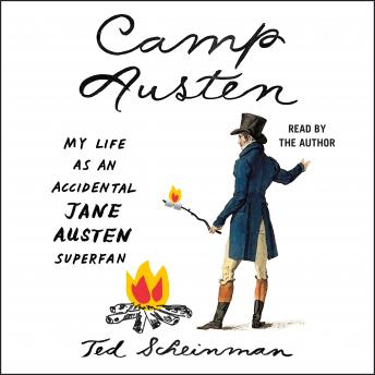 Camp Austen: My Life as an Accidental Jane Austen Superfan, Audio book by Ted Scheinman