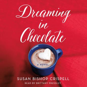 Dreaming in Chocolate: A Novel, Susan Bishop Crispell