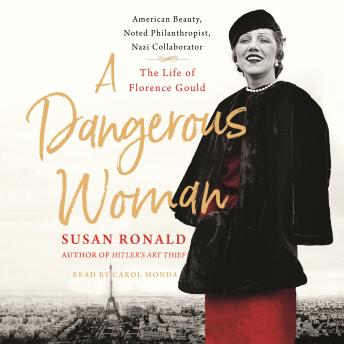 Dangerous Woman: American Beauty, Noted Philanthropist, Nazi Collaborator - The Life of Florence Gould sample.