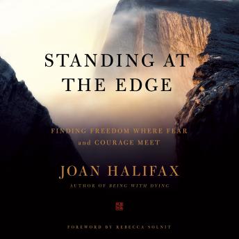 Download Standing at the Edge: Finding Freedom Where Fear and Courage Meet by Joan Halifax