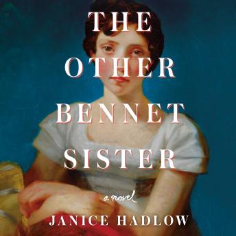 Other Bennet Sister: A Novel, Audio book by Janice Hadlow