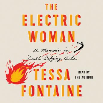 The Electric Woman: A Memoir in Death-Defying Acts