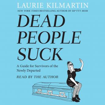 Dead People Suck: A Guide for Survivors of the Newly Departed sample.