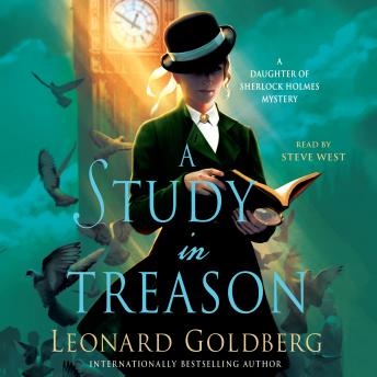 Study in Treason: A Daughter of Sherlock Holmes Mystery, Leonard Goldberg