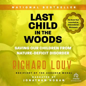 Download Last Child in the Woods: Saving Our Children From Nature-Deficit Disorder by Richard Louv