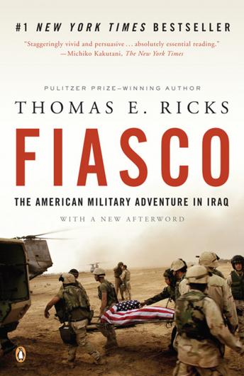Download Fiasco: The American Military Adventure in Iraq by Thomas E. Ricks