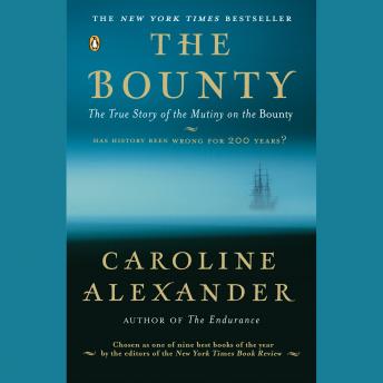 Bounty: The True Story of the Mutiny on the Bounty, Audio book by Caroline Alexander