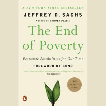 End of Poverty: Economic Possibilities for Our Time, Audio book by Jeffrey D. Sachs