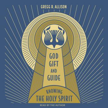 God, Gift, and Guide: Knowing the Holy Spirit