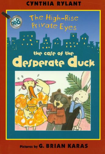 The Case of the Desperate Duck: High-Rise Private Eyes, Book 8