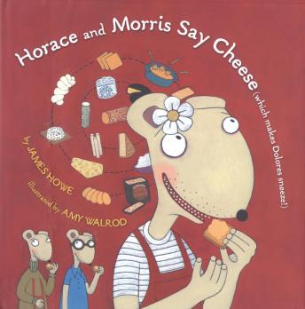 Horace and Morris Say Cheese: Which Makes Dolores Sneeze