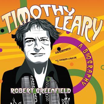 Timothy Leary: A Biography, Robert Greenfield