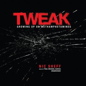 Tweak: Growing Up on Methamphetamines, Nic Sheff