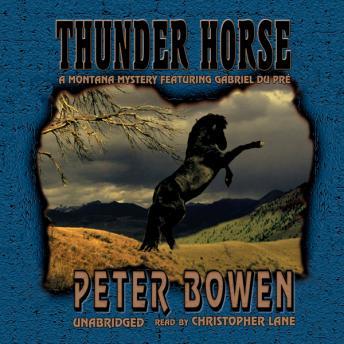 Thunder Horse: A Montana Mystery Featuring Gabriel Du Pre, Peter Bowen