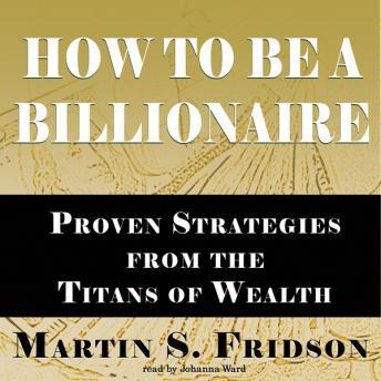 How to Be a Billionaire, Martin S. Fridson