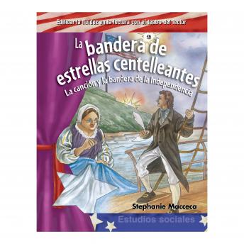 [Spanish] - La bandera de estrellas centelleantes / The Star-Spangled Banner: la canción y la bandera de la Independencia