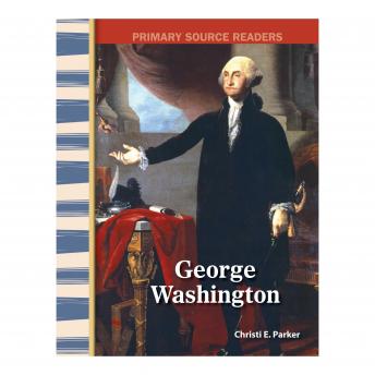 George Washington: Primary Source Readers