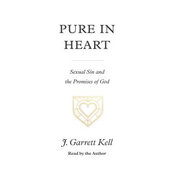 Pure in Heart: Sexual Sin and the Promises of God