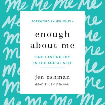 Enough about Me: Find Lasting Joy in the Age of Self - Jen Oshman episode artwork