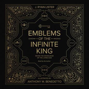 Emblems of the Infinite King: Enter the Knowledge of the Living God