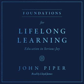 Foundations for Lifelong Learning: Education in Serious Joy