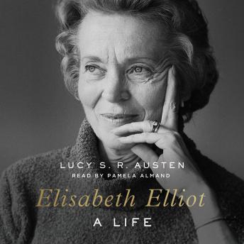 Elisabeth Elliot: A Life