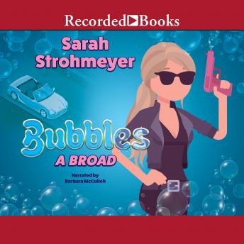 Bubbles A Broad, Sarah Strohmeyer