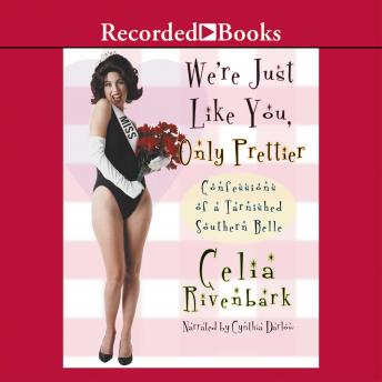 We're Just Like You, Only Prettier: Confessions of a Tarnished Southern Belle sample.