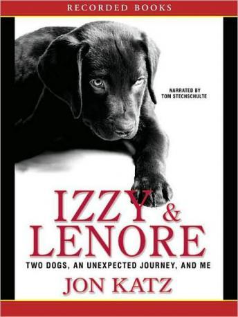 Izzy & Lenore: Two Dogs, an Unexpected Journey, and Me, Jon Katz