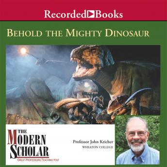 Download Behold the Mighty Dinosaur by John Kricher