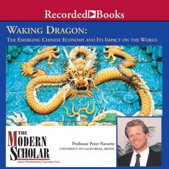 Waking Dragon: The Emerging Chinese Economy and Its Impact on the World, Peter Navarro
