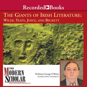 The Giants of Irish Literature: Wilde, Yeats, Joyce, and Beckett